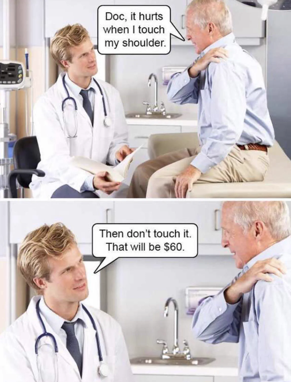 Two-panel comic. A patient says his shoulder hurts when he touches it; the doctor replies to stop touching it, and charges sixty dollars.